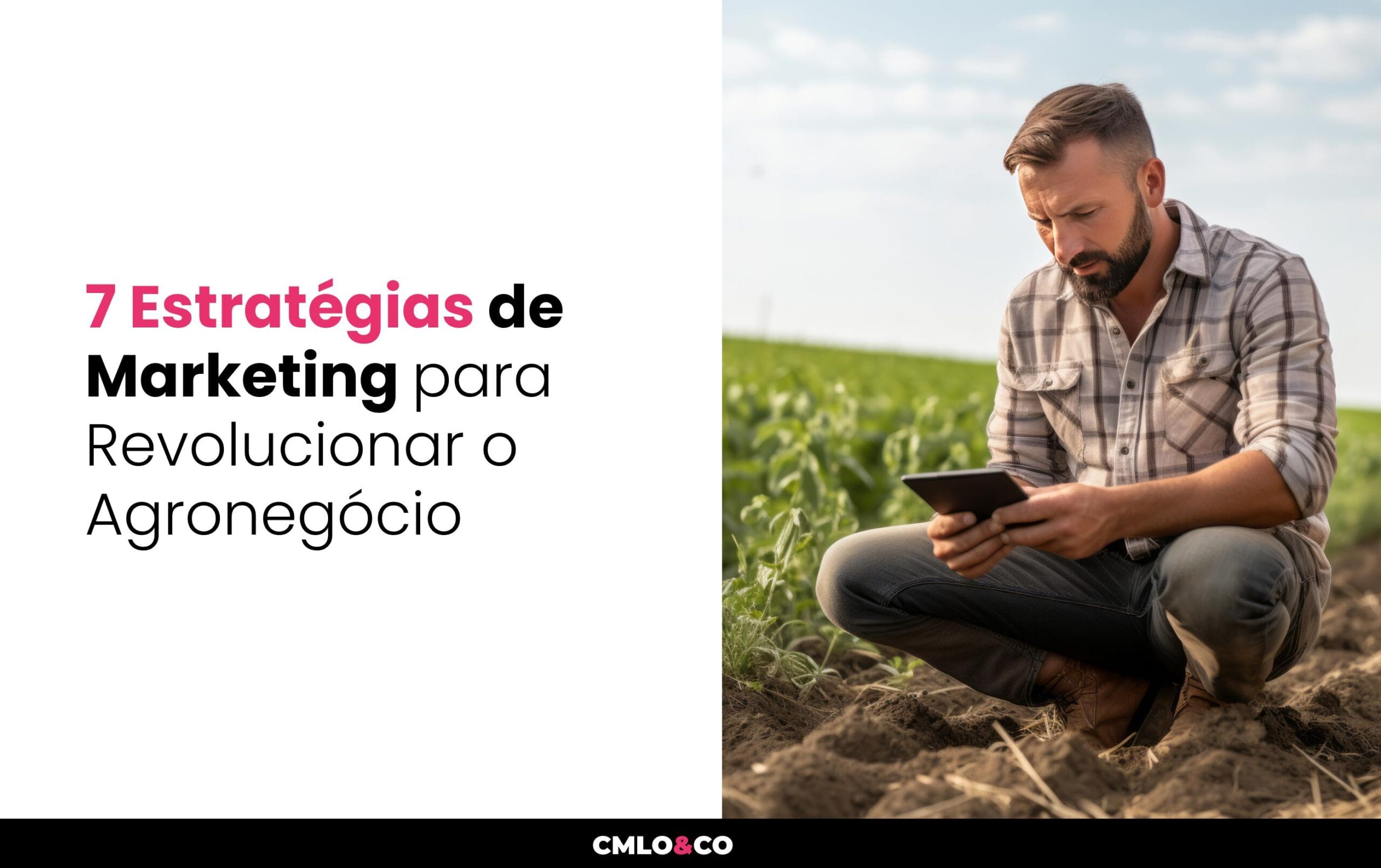 7 Estratégias de Marketing para Revolucionar o Agronegócio