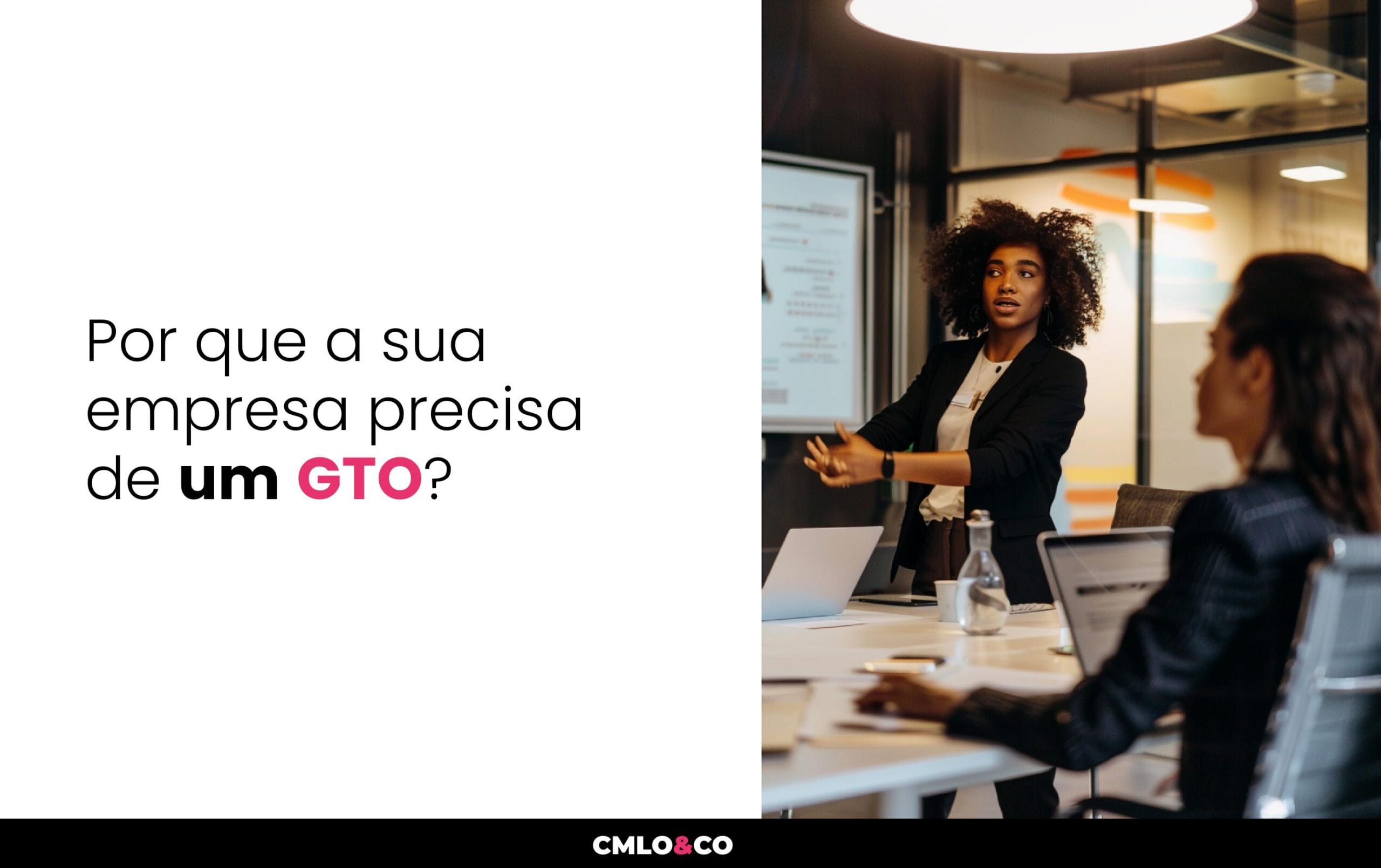 Por que a sua empresa precisa de um GTO?