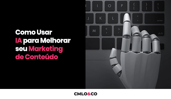 Como Usar IA para Melhorar seu Marketing de Conteúdo 1 Como Usar IA para Melhorar seu Marketing de Conteúdo