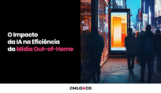 O Impacto da IA na Eficiência da Mídia Out-of-Home