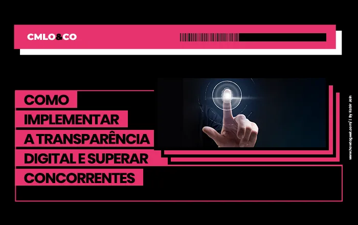 Como Implementar a Transparência Digital e Superar Concorrentes