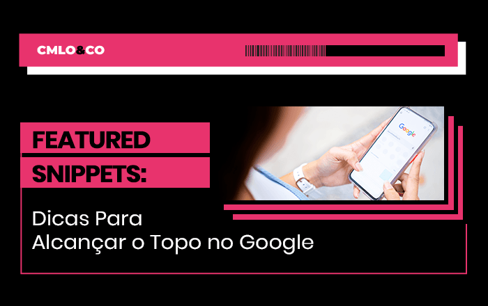 Featured Snippets: Dicas Para Alcançar o Topo no Google 1 featured-snippets-dicas-para-alcancar-o-topo-no-google