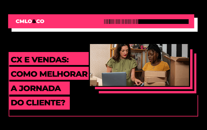 CX e vendas: como melhorar a jornada do cliente? 6 CX e vendas: como melhorar a jornada do cliente?