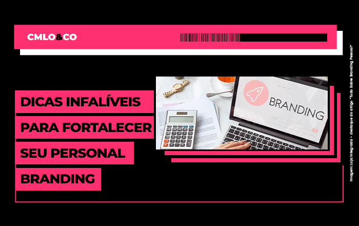 Dicas infalíveis para fortalecer seu personal branding 1 Dicas infalíveis para fortalecer seu personal branding