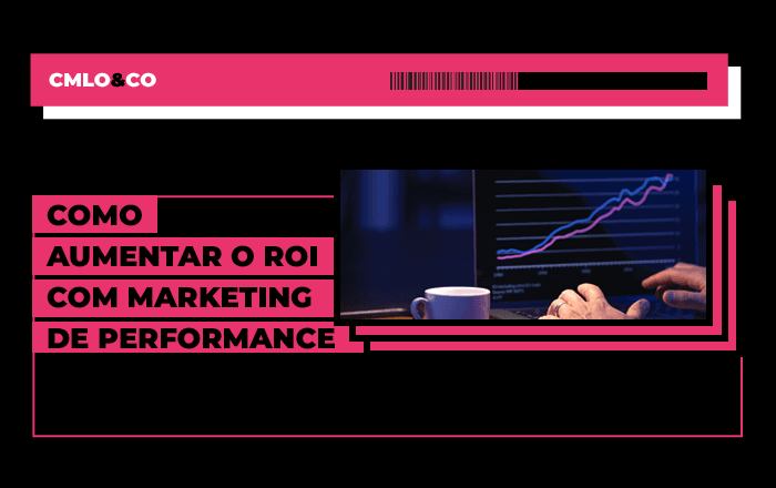 Como aumentar o ROI com marketing de performance 1 Como aumentar o ROI com marketing de performance