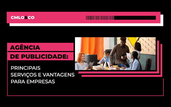 Agência de publicidade: principais serviços e vantagens para empresas