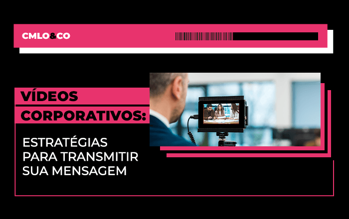 Vídeos corporativos: estratégias para transmitir sua mensagem