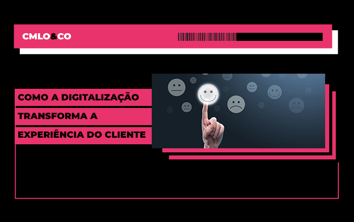 Como a digitalização transforma a experiência do cliente