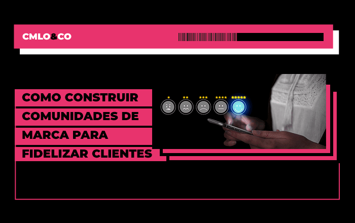 Como construir comunidades de marca para fidelizar clientes