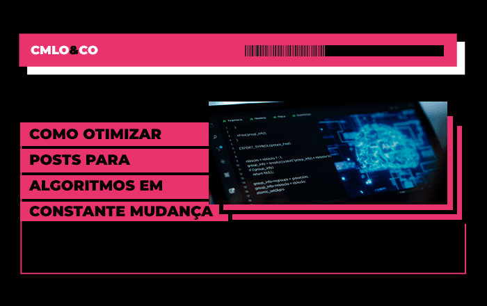 Como otimizar posts para algoritmos em constante mudança