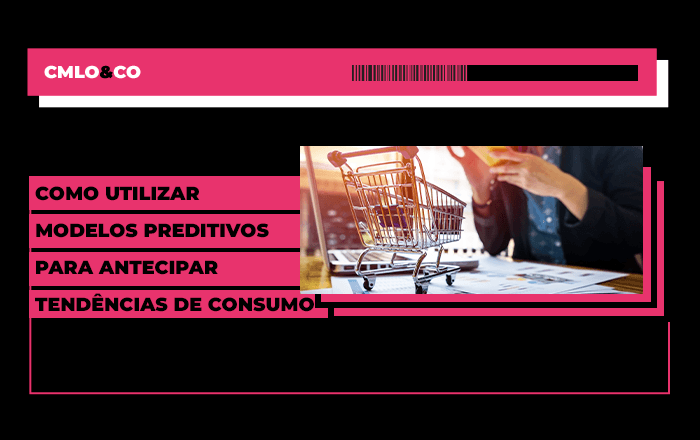 Como utilizar modelos preditivos para antecipar tendências de consumo