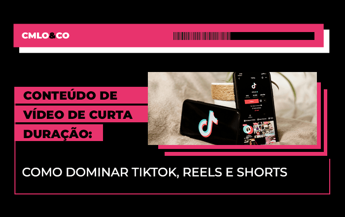 Conteúdo de vídeo de curta duração: como dominar TikTok, Reels e Shorts