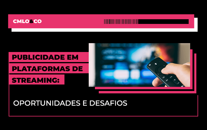 Publicidade em plataformas de streaming: oportunidades e desafios
