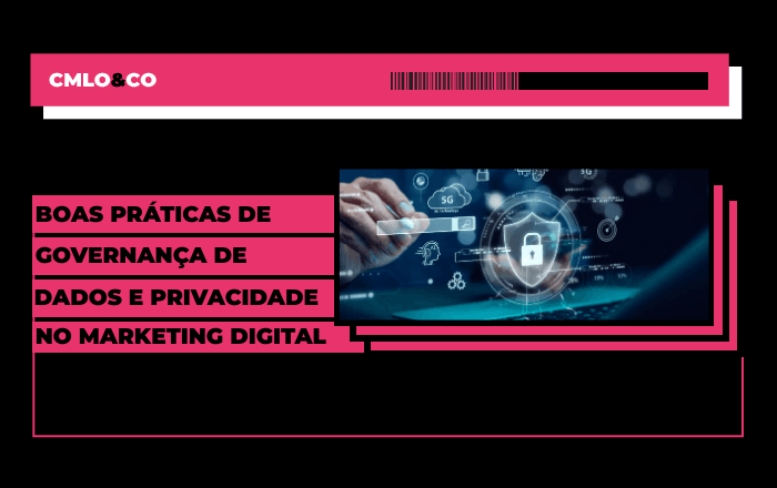 Boas práticas de governança de dados e privacidade no marketing digital