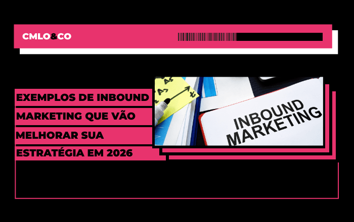 Exemplos de inbound marketing que vão melhorar sua estratégia em 2026