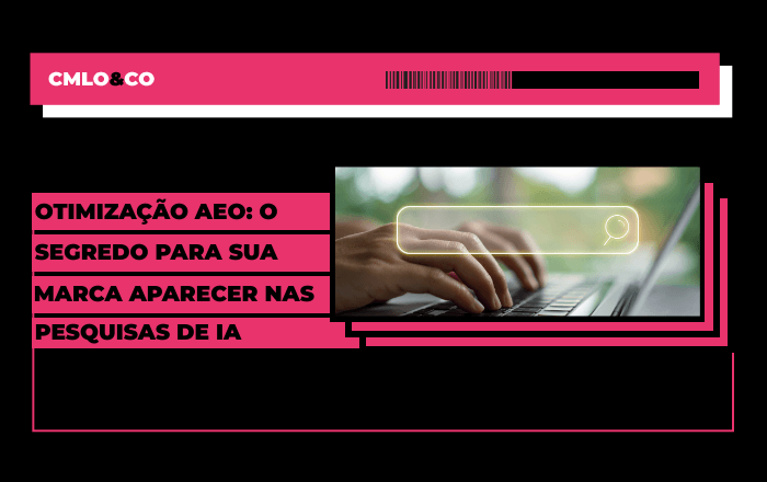 Otimização AEO: o segredo para fazer sua marca aparecer nas respostas da IA