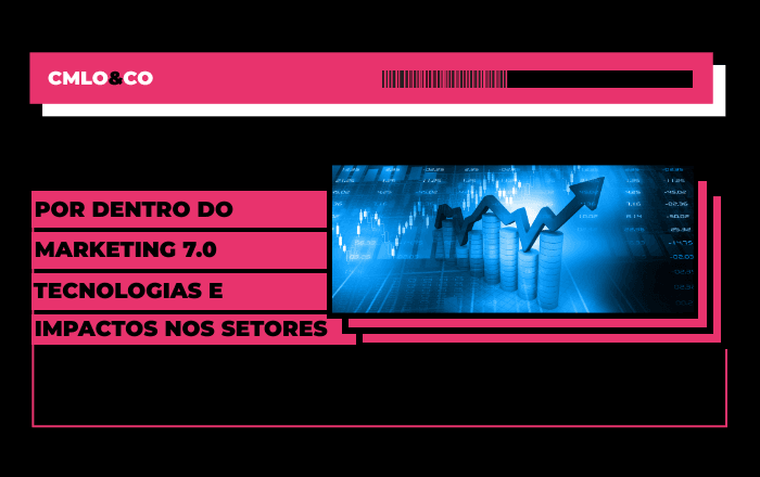 Por dentro do Marketing 7.0: tecnologias e impactos nos negócios