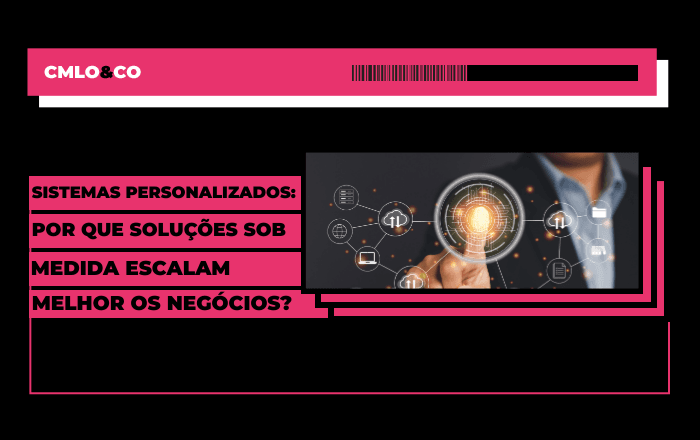 Sistemas personalizados: por que soluções sob medida escalam melhor negócios digitais