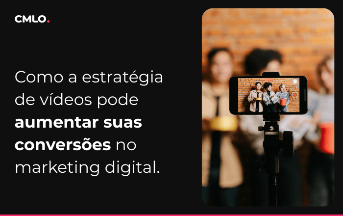 Como a estratégia de vídeos pode aumentar suas conversões no marketing digital