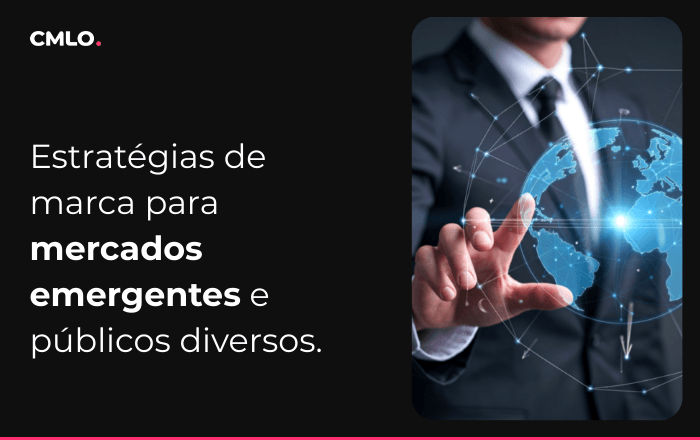 Estratégias de marca para mercados emergentes e públicos diversos