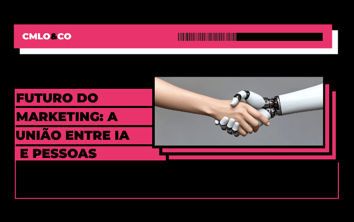 Futuro do marketing: a união entre IA e pessoas
