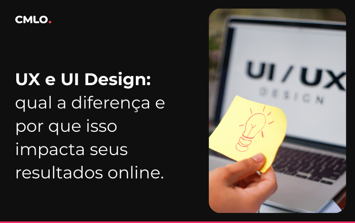 UX e UI Design: qual a diferença e por que isso impacta seus resultados online