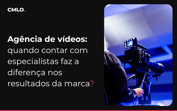 Agência de vídeos: quando contar com especialistas faz a diferença nos resultados da marca