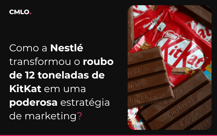 Como a Nestlé transformou o roubo de 12 toneladas de KitKat em uma poderosa estratégia de marketing