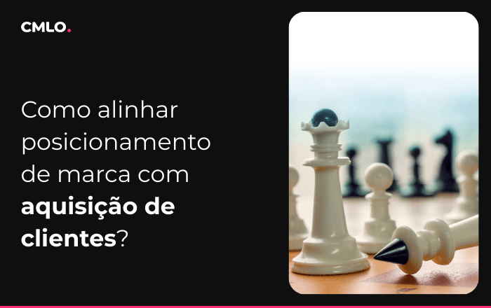 Como alinhar o posicionamento de marca com a aquisição de clientes?