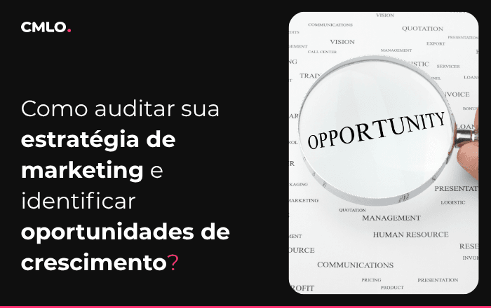Como auditar sua estratégia de marketing e identificar crescimento