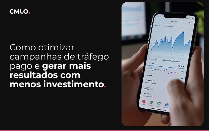 Como otimizar campanhas de tráfego pago e gerar mais resultados com menos investimento?