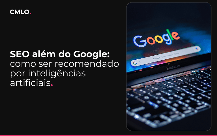 SEO além do Google: como ser recomendado por inteligências artificiais